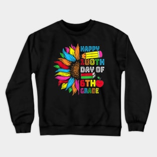 Happy 100th Day Of Sixth Grade 100 Days Smarter Crewneck Sweatshirt